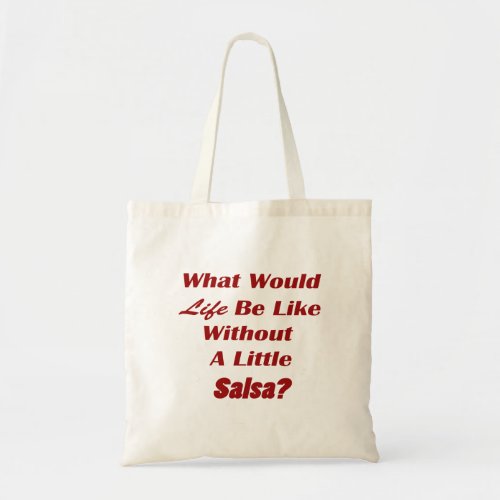 what would life be like without a little salsa txt tote bag