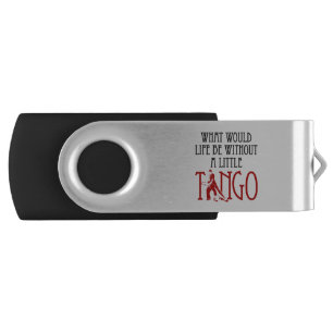What Would Life Be Without a Little Tango Dancing Flash Drive