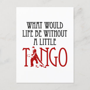 What Would Life Be Without a Little Tango Dancing Postcard