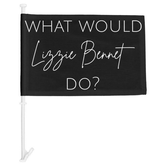 What Would Lizzie Bennet Do? Car Flag (Front)