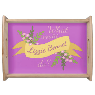 What Would Lizzie Bennet Do? II Serving Tray