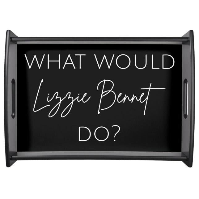 What Would Lizzie Bennet Do? Serving Tray (Front)