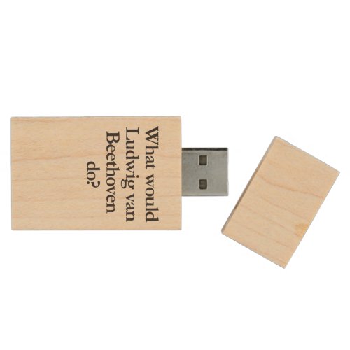 what would ludwig van beethoven do wood USB flash drive