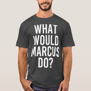 What Would MARCUS Do Funny Personalized Name Men T-Shirt