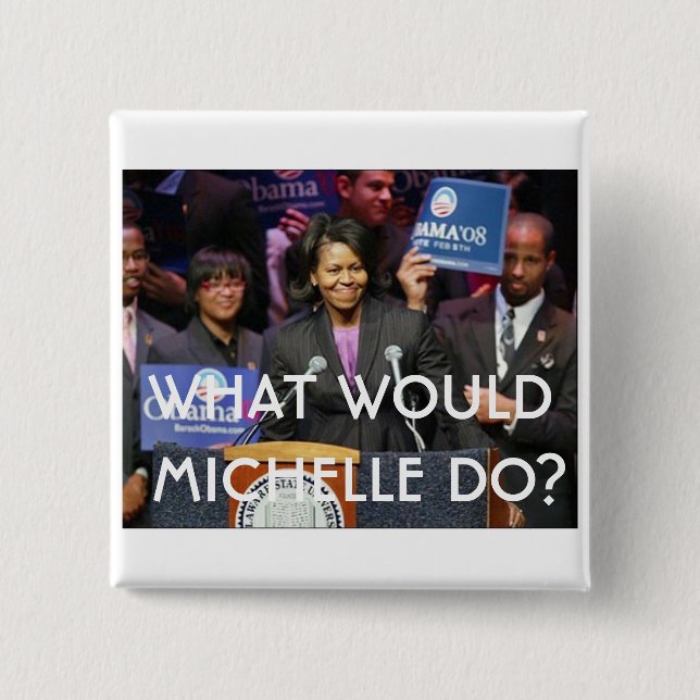What Would Michelle Do? - Customized Button (Front)