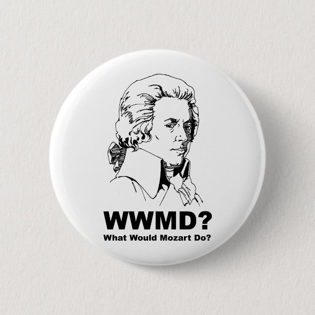 What Would Mozart Do Button (Front)