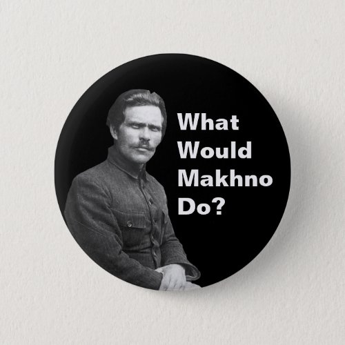 What Would Nestor Makhno Do Button