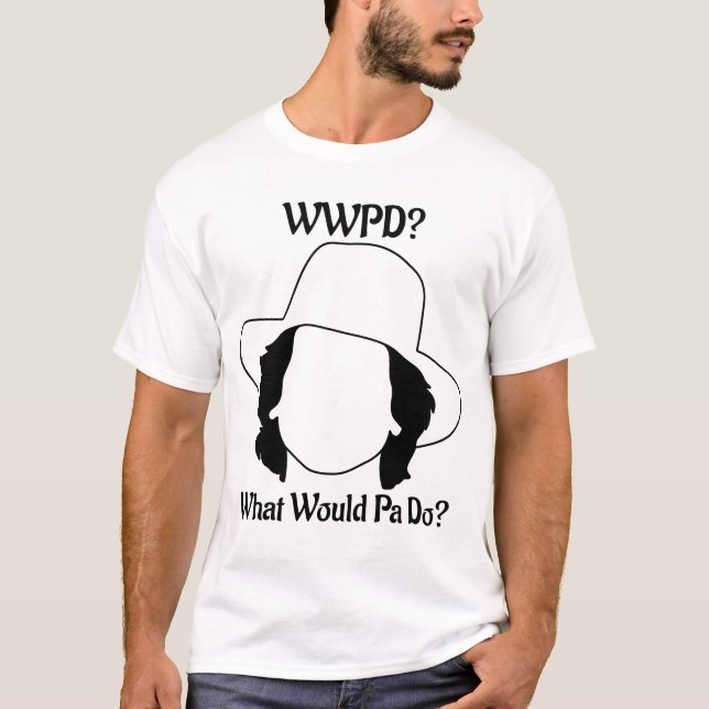 What Would Pa Do? T-Shirt (Front)