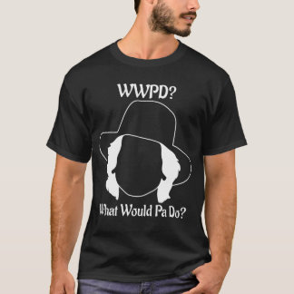 What Would Pa Do? (White Image) T-Shirt