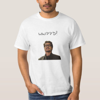 What Would Pedro Pascal Do? T-Shirt