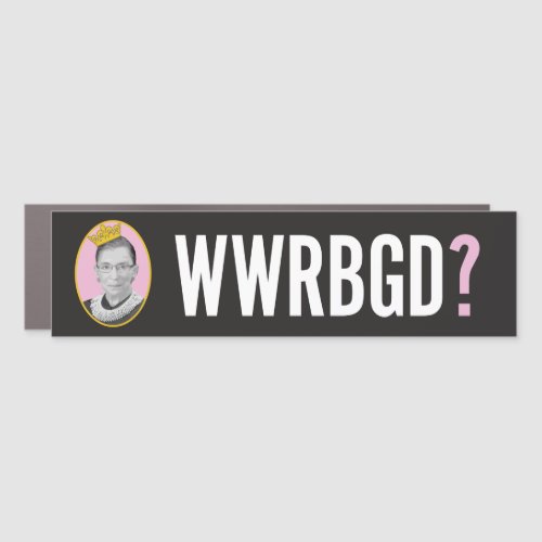 What Would RBG Do  WWRBGD Car Magnet