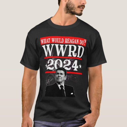  what would reagan do wwrd 2024  T_Shirt