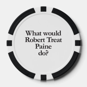 what would robert treat paine do poker chips