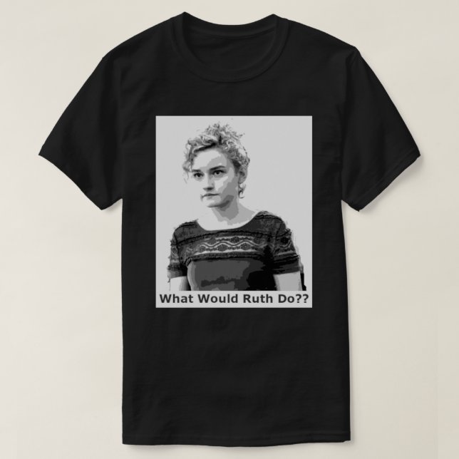 What Would Ruth Do Rules to live your life by! Gre T-Shirt (Design Front)