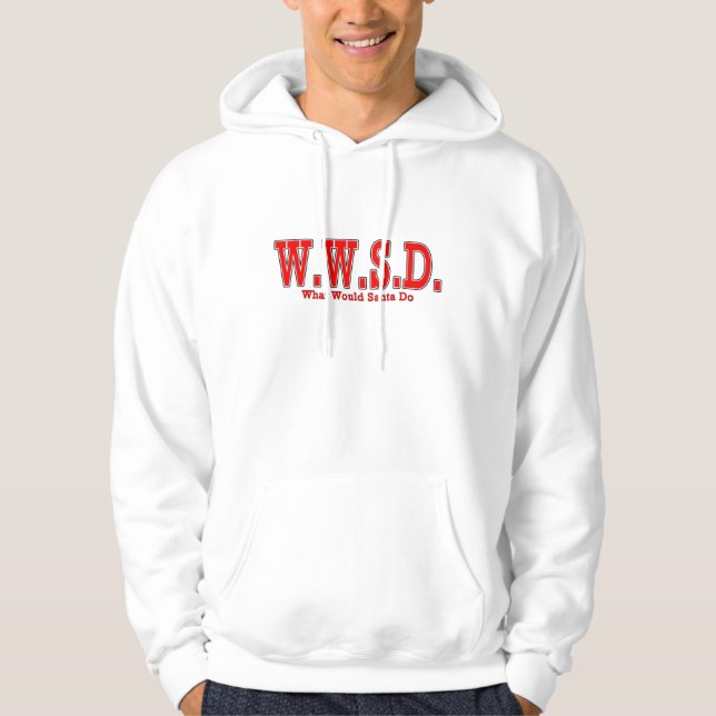 What Would Santa Do? Hoodie (Front)