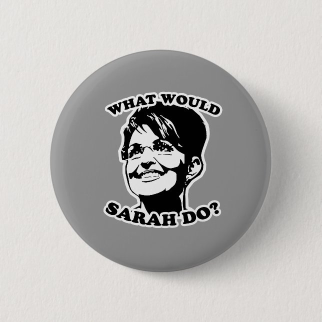 What would Sarah do? Button (Front)
