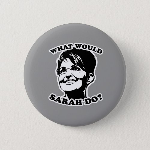 What would Sarah do Button