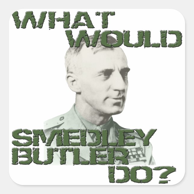 What Would Smedley Butler Do? Square Sticker (Front)