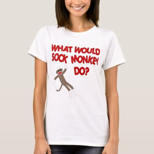 What Would Sock Monkey Do T_Shirt