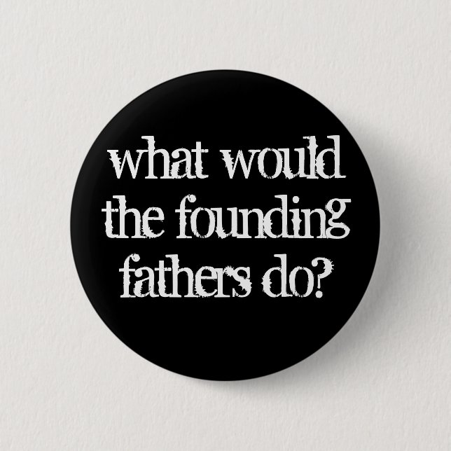 what would the founding fathers do? button (Front)