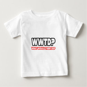 What Would Tiger Do? (WWTD?) Baby T-Shirt