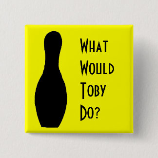 What Would Toby Do? Button