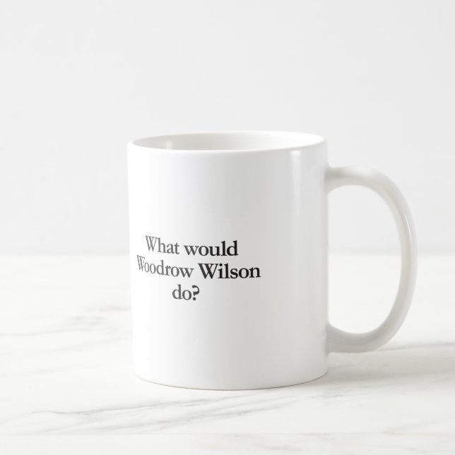 what would woodrow wilson do coffee mug (Right)