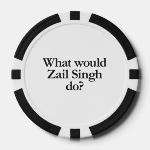 what would zail singh do poker chips
