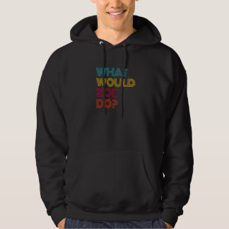 What Would Zoe Do I Love Zoe Premium Hoodie