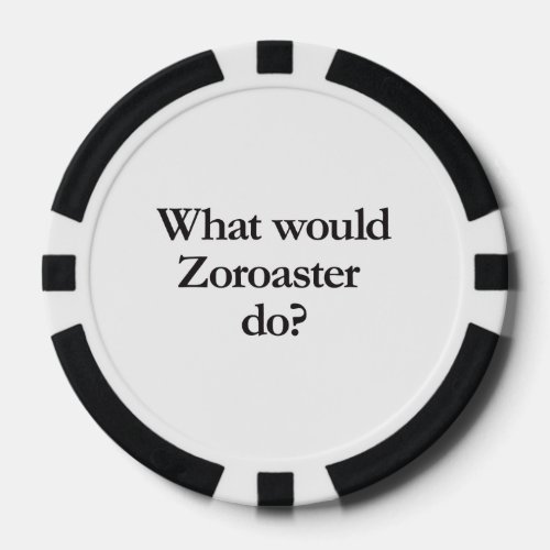 what would zoroaster do poker chips