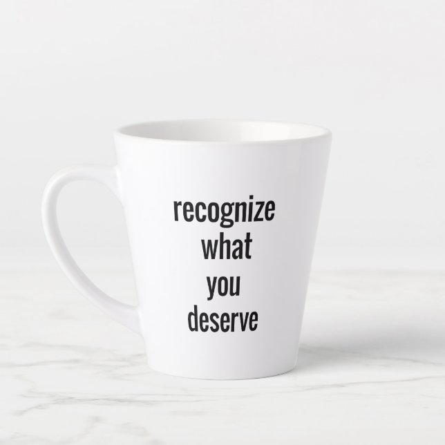 What You Deserve Latte Mug (Left)