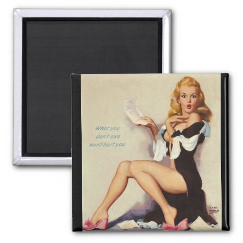 What You Dont Owe Wont Hurt You_1 Pin Up Art Magnet
