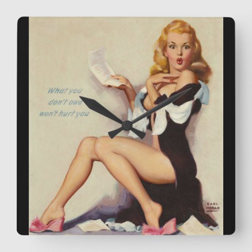 What You Dont Owe Wont Hurt You_1 Pin Up Art Square Wall Clock
