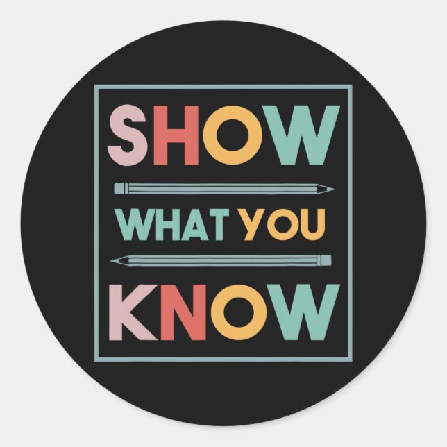 What You Know Funny Exam Testing Day Students Teac Classic Round Sticker (Front)