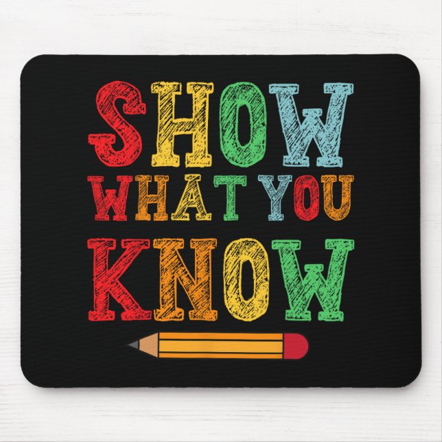 What You Know Funny Exam Testing Day Students Teac Mouse Pad (Front)