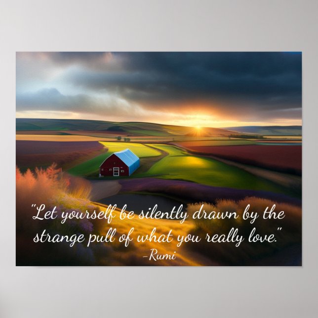 What You Love Rumi Quote Pastoral Scene Poster (Front)