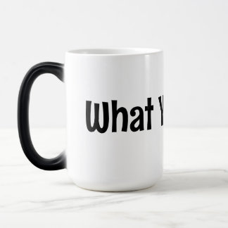 What You Say! Coffee Mug