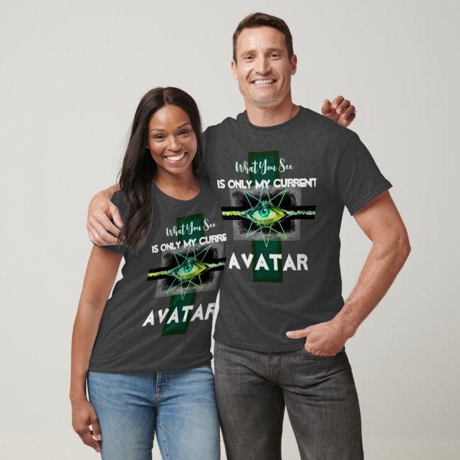 What you see is only my current avatar T-Shirt (Unisex)