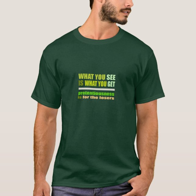 What You See Is What You Get shirt (Front)