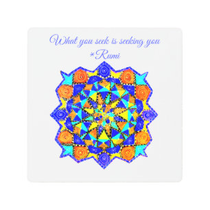What you seek is seeking you metal print