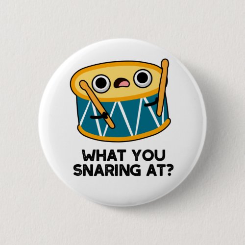 What You Snaring At Funny Drummer Drum Pun Button