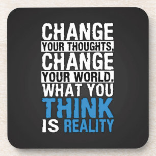 What You Think Is Reality - Motivational Beverage Coaster