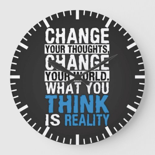 What You Think Is Reality _ Motivational Large Clock