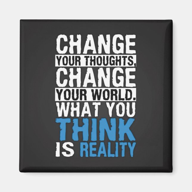 What You Think Is Reality - Motivational Magnet (Front)