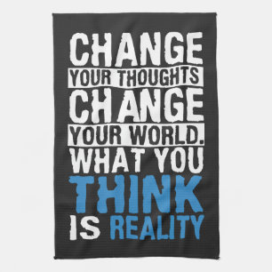 What You Think Is Reality - Motivational Towel