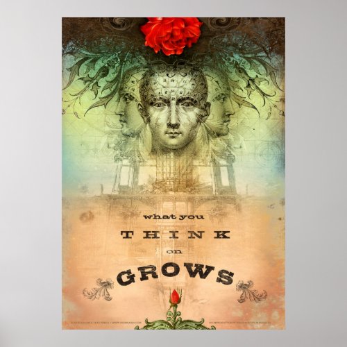 What You Think on Grows Print Poster