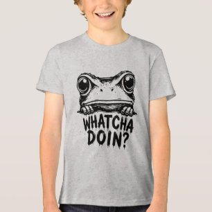 Whatcha Doin Frog Tri-Blend Shirt