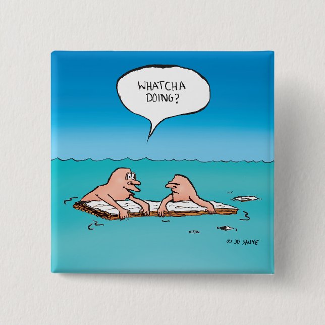 Whatcha Doing? Shipwreck Cartoon Button (Front)