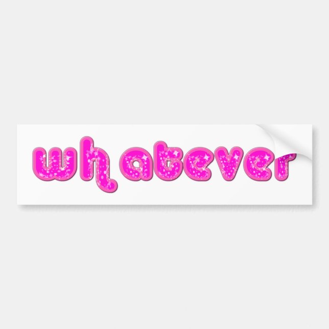 Whatever Bumper Sticker (Front)