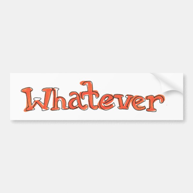 "Whatever" Bumper Sticker (Front)